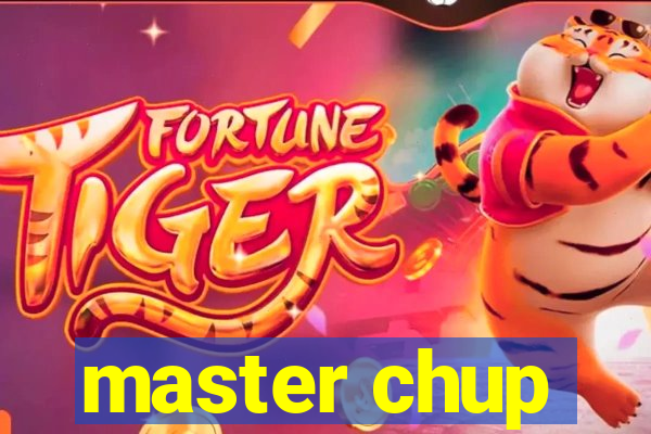 master chup